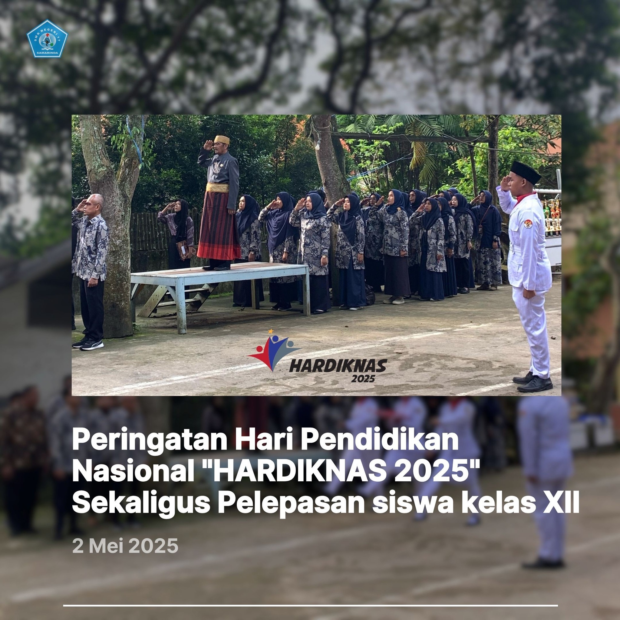 Peringatan Hari Pendidikan Nasional “HARDIKNAS 2025” Sekaligus Pelepasan siswa kelas XII Peringatan Hari Pendidikan Nasional “HARDIKNAS 2025” Sekaligus Pelepasan siswa kelas XII