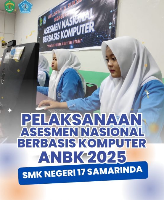 PELAKSANAAN ASESMEN NASIONAL BERBASIS KOMPUTER (ANBK) 2025 DI SMK NEGERI 17 SAMARINDA