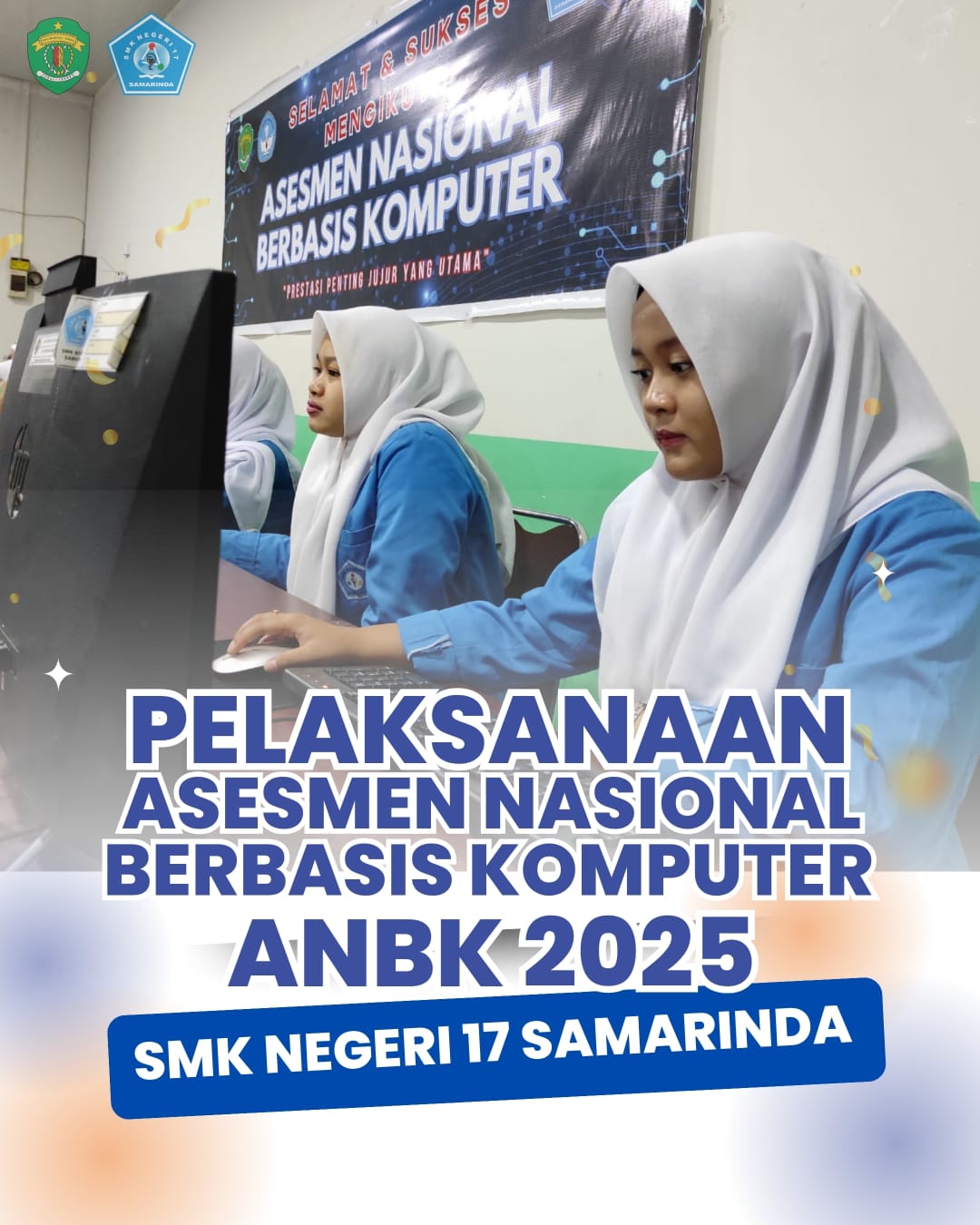PELAKSANAAN ASESMEN NASIONAL BERBASIS KOMPUTER (ANBK) 2025 DI SMK NEGERI 17 SAMARINDA PELAKSANAAN ASESMEN NASIONAL BERBASIS KOMPUTER (ANBK) 2025 DI SMK NEGERI 17 SAMARINDA